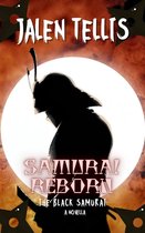 The Black Samurai Trilogy 1 - Samurai Reborn: The Black Samurai