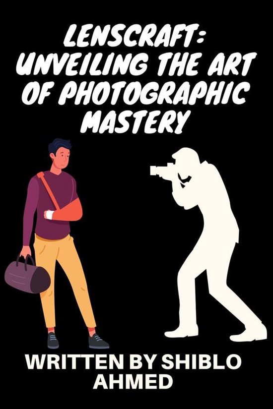 LensCraft: Unveiling the Art of Photographic Mastery - cover