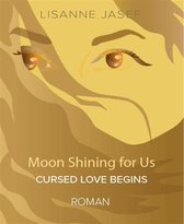 Cursed Love 1 - MOON SHINING FOR US