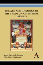 ISBN Art and Ideology of the Trade Union Emblem, 1850–1925, Anglais, Couverture rigide, 346 pages