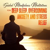 Guided Mindfulness Meditations for Deep Sleep, Overcoming Anxiety & Stress Relief