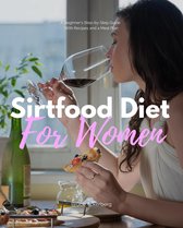 Sirtfood Diet: A Beginner's Step-by-Step Guide for Women