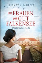 Westpreußen-Saga 1 - Die Frauen von Gut Falkensee