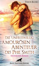 Erotik Romane - Die unfreiwillig amourösen Abenteuer des Phil Smith Erotischer Roman