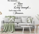 Muursticker No Measure Of Time Will Be Long Enough Let's Start Forever - Geel - 80 x 48 cm - slaapkamer woonkamer engelse teksten