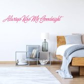 Always Kiss Me Goodnight -  Roze -  120 x 15 cm  -  slaapkamer  engelse teksten  alle - Muursticker4Sale