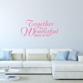 Muursticker Together Is A Wonderful Place To Be -  Roze -  120 x 55 cm  -  woonkamer  engelse teksten  alle - Muursticker4Sale