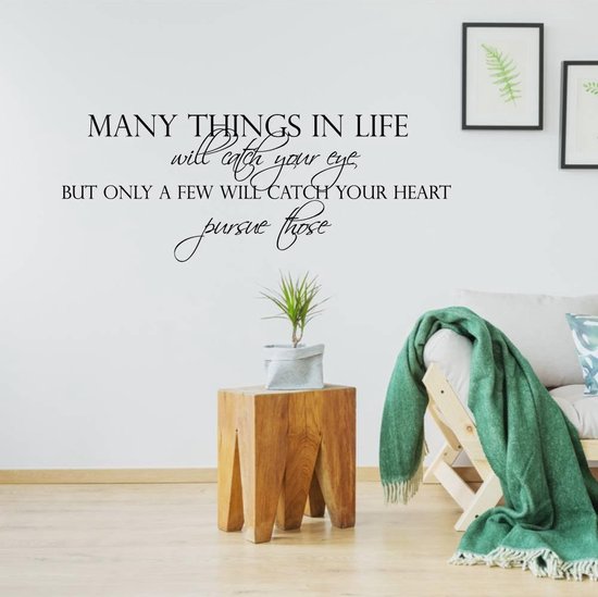 Muursticker Many Things In Life Will Catch Your Eye, But Only Few Will Catch Your Heart. Pursue Those - Zwart - 120 x 44 cm - woonkamer engelse teksten