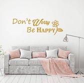Muursticker Don't Worry Be Happy -  Goud -  120 x 39 cm  -  woonkamer  slaapkamer  engelse teksten  alle - Muursticker4Sale