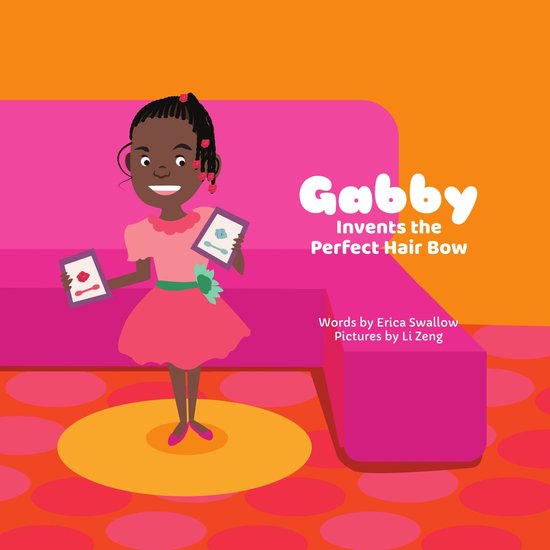 Entrepreneur Kid - Gabby Invents the Perfect Hair Bow - cover