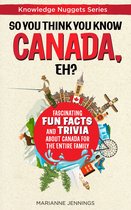 Knowledge Nuggets Series - So You Think You Know CANADA, Eh?