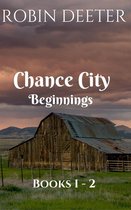 Chance City Beginnings - Chance City Beginnings Books 1 -2