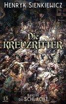 Die Kreuzritter-Tetralogie 4 - Die Kreuzritter. Band IV