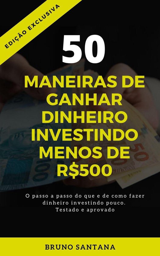 50 MANEIRAS DE GANHAR DINHEIRO INVESTINDO MENOS DE R$500 - cover