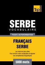 Vocabulaire français-serbe pour l'autoformation - 5000 mots