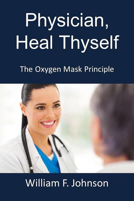 Physician, Heal Thyself; The Oxygen Mask Principle - cover