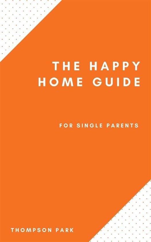 The Happy Home Guide For Single Parents - cover