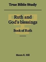 True Bible Study - Ruth and God's Blessings Book of Ruth