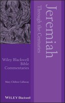 Wiley Blackwell Bible Commentaries - Jeremiah Through the Centuries