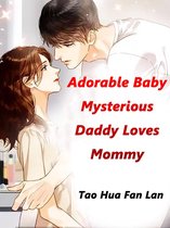 Volume 3 3 - Adorable Baby: Mysterious Daddy Loves Mommy