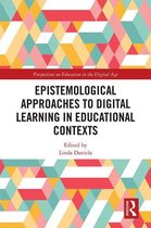 Perspectives on Education in the Digital Age - Epistemological Approaches to Digital Learning in Educational Contexts