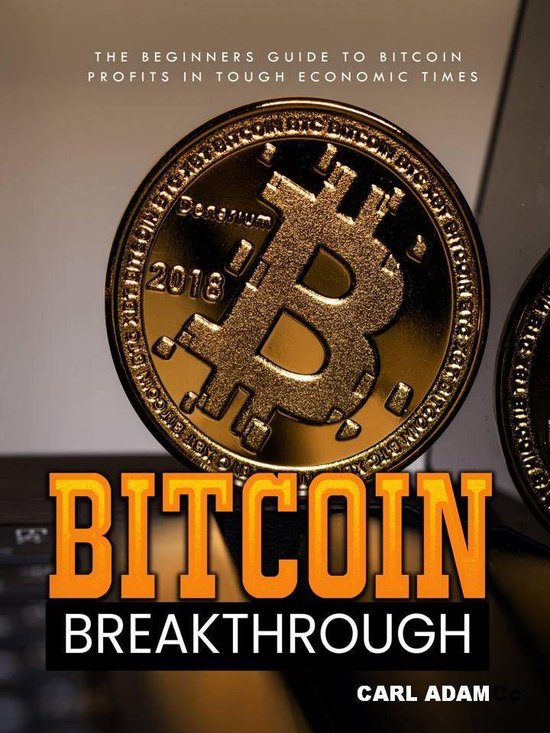 Bitcoin Breakthrough (ebook), Carl Adam | 1230003951804 | Boeken | bol.com