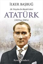 20. Yüzyilin En Büyük Lideri Atatürk (1923'ten 1938'e)