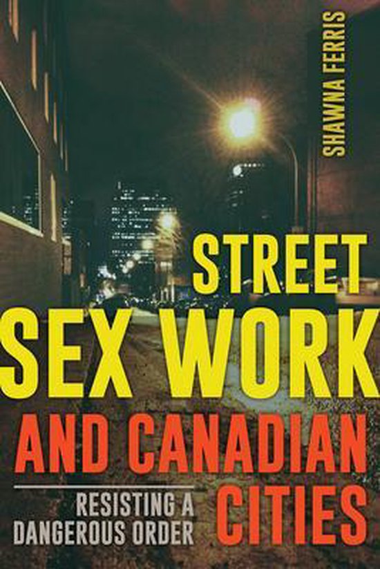 Street Sex Work And Canadian Cities Shawna Ferris 9781772120059 Boeken 