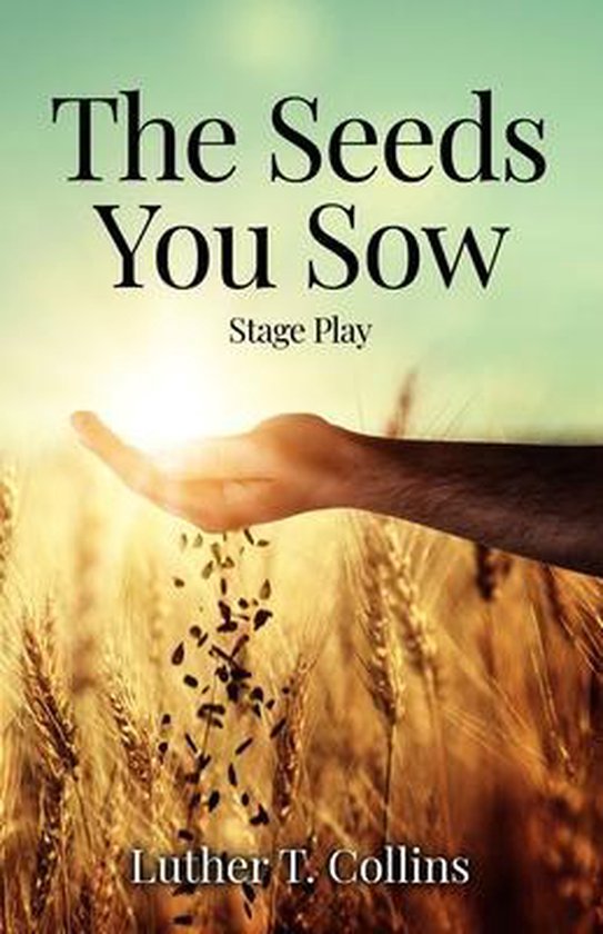The Seeds You Sow Stage Play - cover