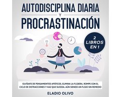 Autodisciplina diaria y procrastinación 2 libros en 1 Olvídate de pensamientos apáticos, elimina la flojera, rompe con el ciclo de distracciones y haz que suceda. Aun siendo un flojo sin remedio