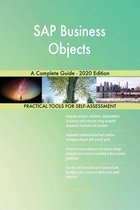 SAP Business Objects A Complete Guide - 2020 Edition