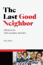 American Encounters/Global Interactions -  The Last Good Neighbor
