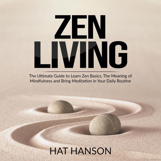 Zen Living The Ultimate Guide to Learn Zen Basics, The Meaning of