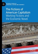 Palgrave Studies in Literature, Culture and Economics - The Fictions of American Capitalism