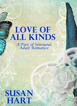 Love of All Kinds: A Pair of Sensuous Adult Romances