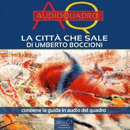 La città che sale di Umberto Boccioni. Audioquadro - cover