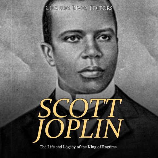 Scott Joplin: The Life and Legacy of the King of Ragtime - cover