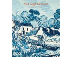 Van Gogh tekenaar: de meesterwerken