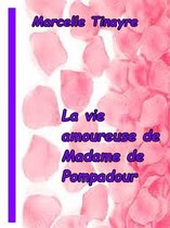 La vie amoureuse de Madame de Pompadour