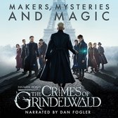 Omslag Fantastic Beasts: The Crimes of Grindelwald – Makers, Mysteries and Magic