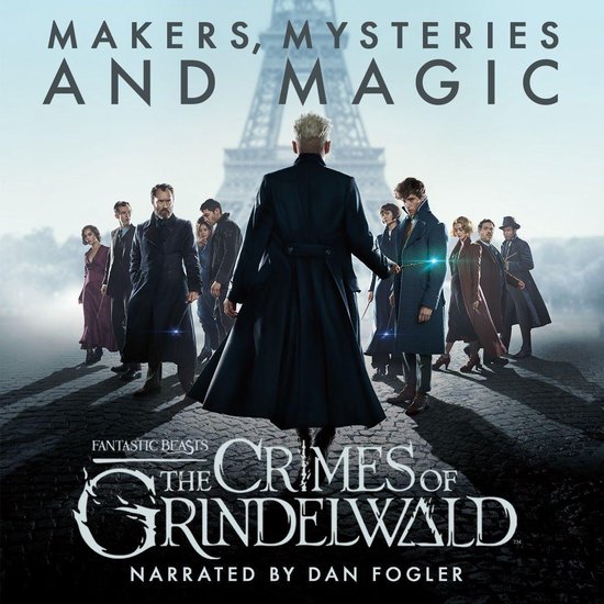 Fantastic Beasts: The Crimes of Grindelwald – Makers, Myst ... - cover