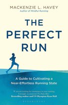 The Perfect Run A Guide to Cultivating a NearEffortless Running State