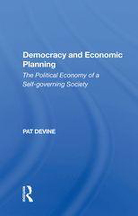 Democracy And Economic Planning (ebook), Pat Devine 9780429718717