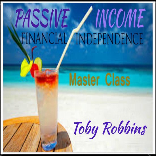 Passive Financial Independence, Toby Robbins 9781094240442