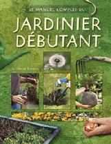 Le manuel complet du jardinier débutant