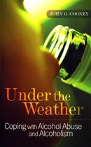 Under the Weather – Coping with Alcohol Abuse and Alcoholism