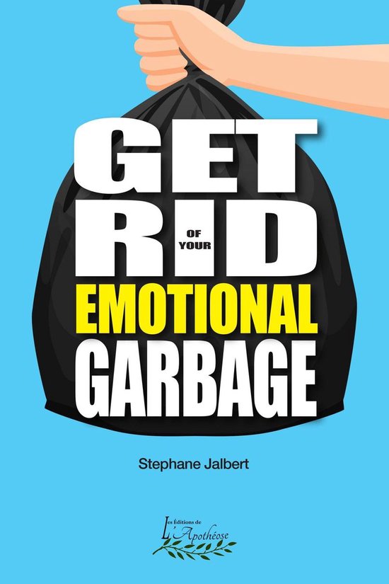 Bol Com Get Rid Of Your Emotional Garbage Ebook Stephane Jalbert 9782897753276 Boeken