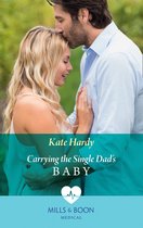 Carrying The Single Dad's Baby (Mills & Boon Medical)