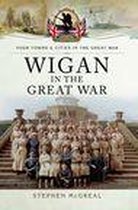 Your Towns & Cities in the Great War - Wigan in the Great War