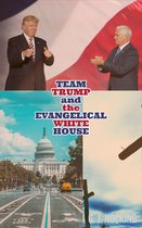 Team Trump and the Evangelical White House